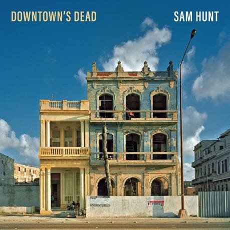 Sam Hunt Downtowns Dead