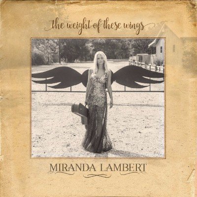 Miranda Lambert - The Weight of These Wings - On Country Music News Blog